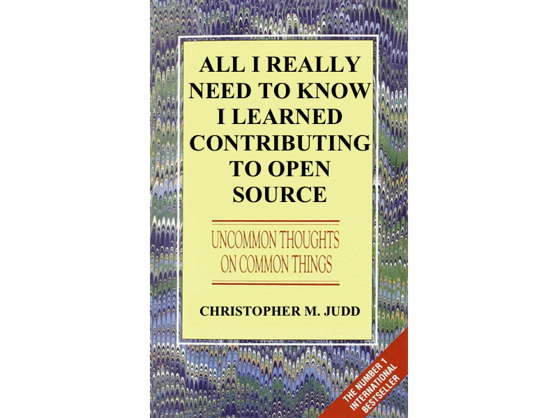 All I Really Need to Know I Learned Contributing to Open Source Book Cover